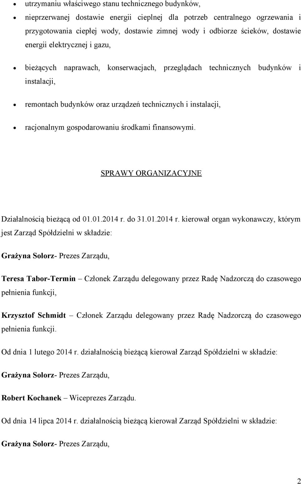 gospodarowaniu środkami finansowymi. SPRAWY ORGANIZACYJNE Działalnością bieżącą od 01.01.2014 r.