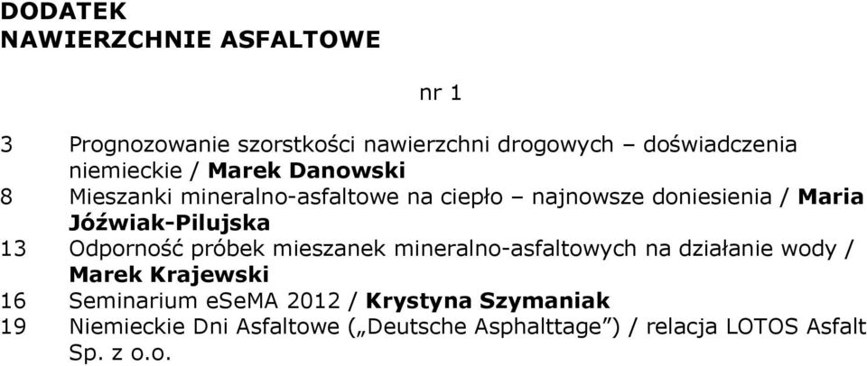 Jóźwiak-Pilujska 13 Odporność próbek mieszanek mineralno-asfaltowych na działanie wody / Marek Krajewski 16