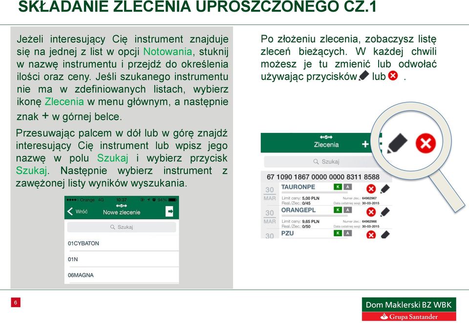 Jeśli szukanego instrumentu nie ma w zdefiniowanych listach, wybierz ikonę Zlecenia w menu głównym, a następnie znak + w górnej belce.