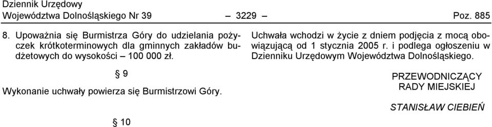 wysokości 100 000 zł. 9 Wykonanie uchwały powierza się Burmistrzowi Góry.