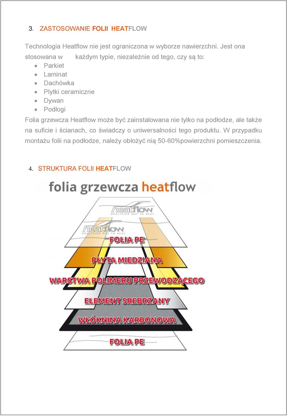 Podłogi Folia grzewcza Heatflow może być zainstalowana nie tylko na podłodze, ale także na suficie i ścianach, co