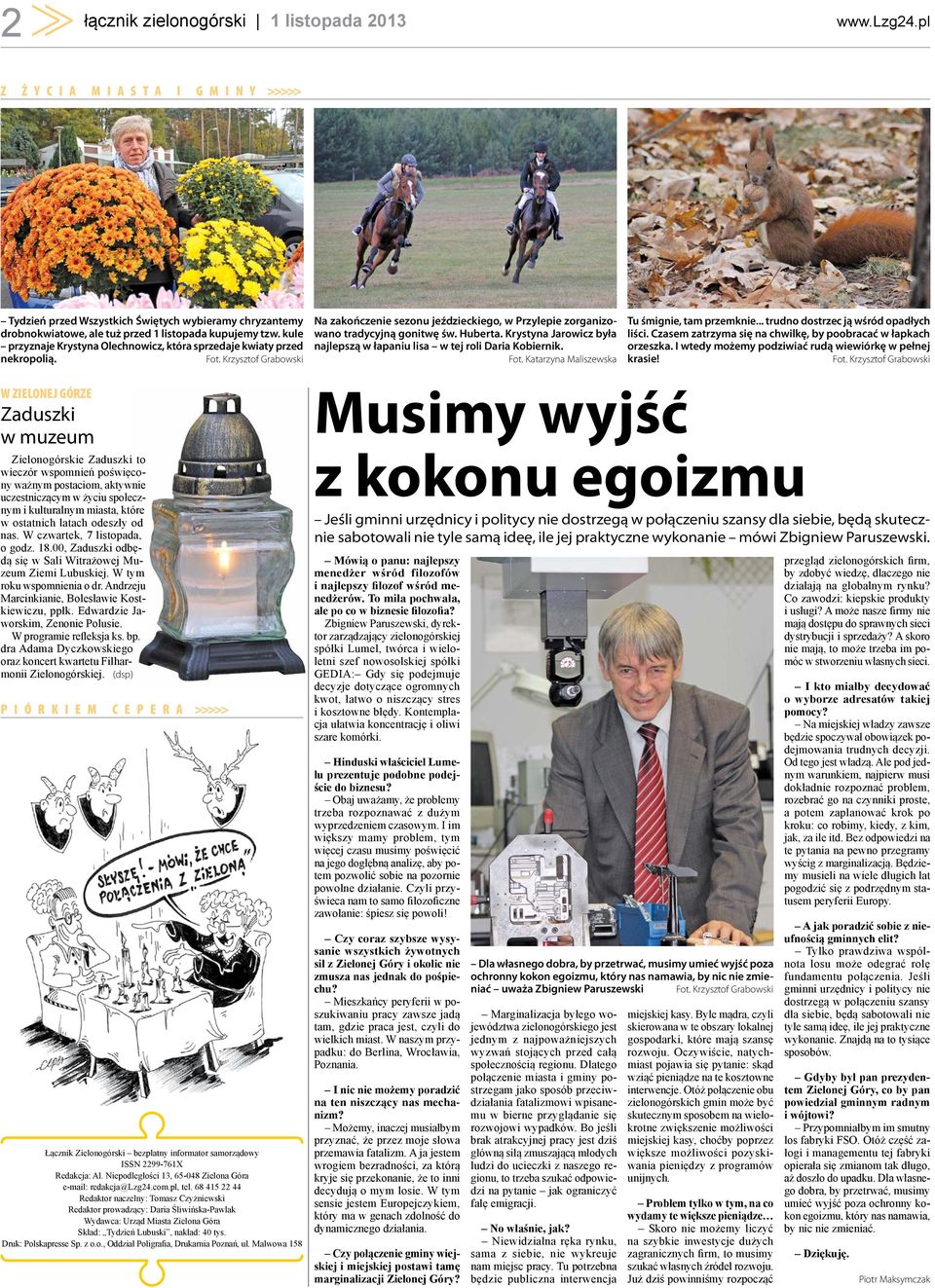kule przyznaje Krystyna Olechnowicz, która sprzedaje kwiaty przed nekropolią. Fot. Krzysztof Grabowski Na zakończenie sezonu jeździeckiego, w Przylepie zorganizowano tradycyjną gonitwę św. Huberta.