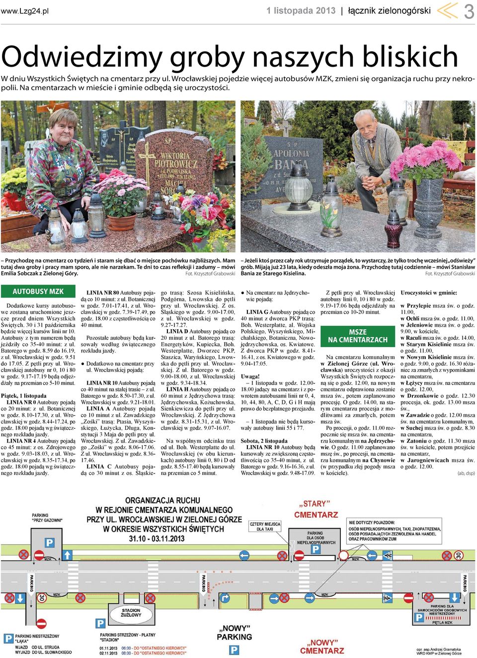 Przychodzę na cmentarz co tydzień i staram się dbać o miejsce pochówku najbliższych. Mam tutaj dwa groby i pracy mam sporo, ale nie narzekam.