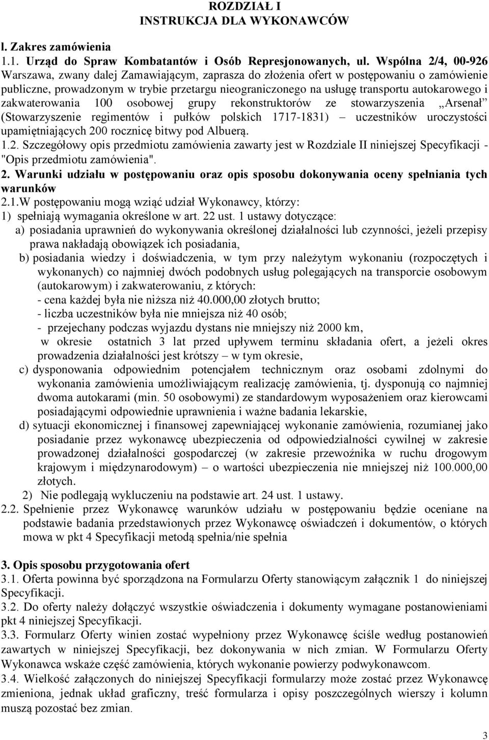 autokarowego i zakwaterowania 100 osobowej grupy rekonstruktorów ze stowarzyszenia Arsenał (Stowarzyszenie regimentów i pułków polskich 1717-1831) uczestników uroczystości upamiętniających 200