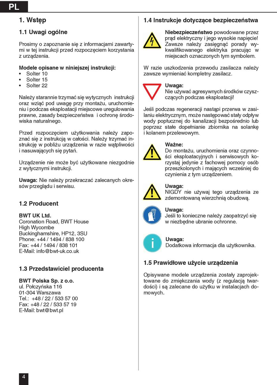 miejscowe uregulowania prawne, zasady bezpieczeństwa i ochronę środowiska naturalnego. Przed rozpoczęciem użytkowania należy zapoznać się z instrukcją w całości.