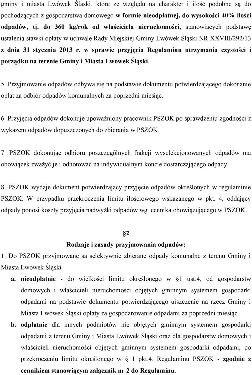 w sprawie przyjęcia Regulaminu utrzymania czystości i porządku na terenie Gminy i Miasta Lwówek Śląski. 5.