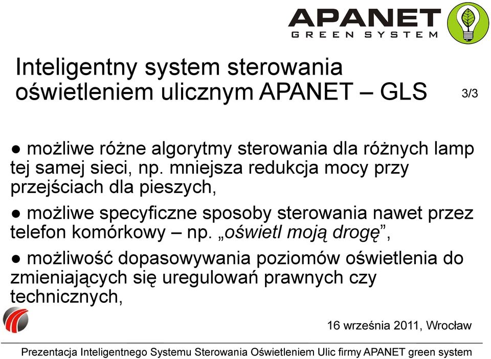 mniejsza redukcja mocy przy przejściach dla pieszych, możliwe specyficzne sposoby sterowania