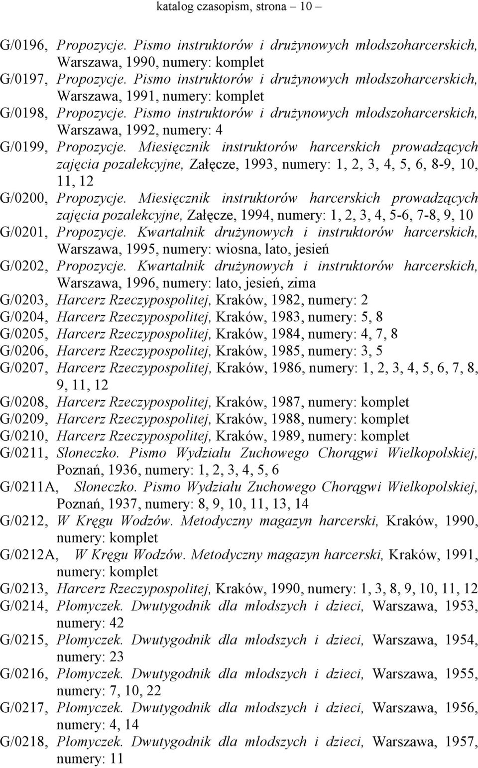 Miesięcznik instruktorów harcerskich prowadzących zajęcia pozalekcyjne, Załęcze, 1993, numery: 1, 2, 3, 4, 5, 6, 8-9, 10, 11, 12 G/0200, Propozycje.