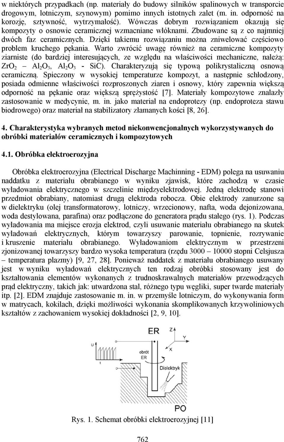 Dzięki takiemu rozwiązaniu można zniwelować częściowo problem kruchego pękania.
