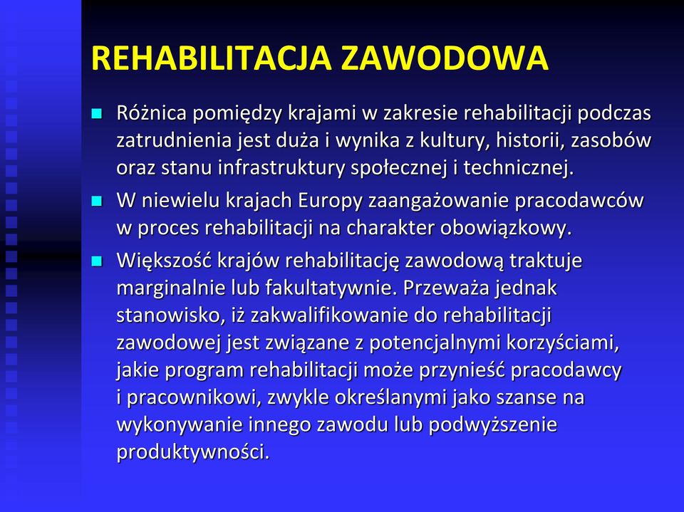 Większość krajów rehabilitację zawodową traktuje marginalnie lub fakultatywnie.