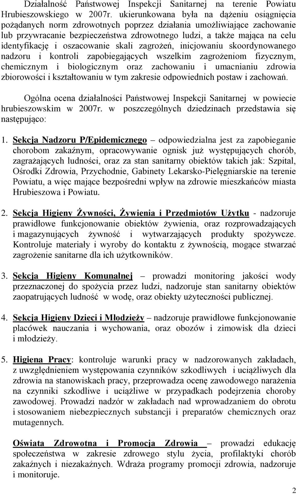 identyfikację i oszacowanie skali zagrożeń, inicjowaniu skoordynowanego nadzoru i kontroli zapobiegających wszelkim zagrożeniom fizycznym, chemicznym i biologicznym oraz zachowaniu i umacnianiu