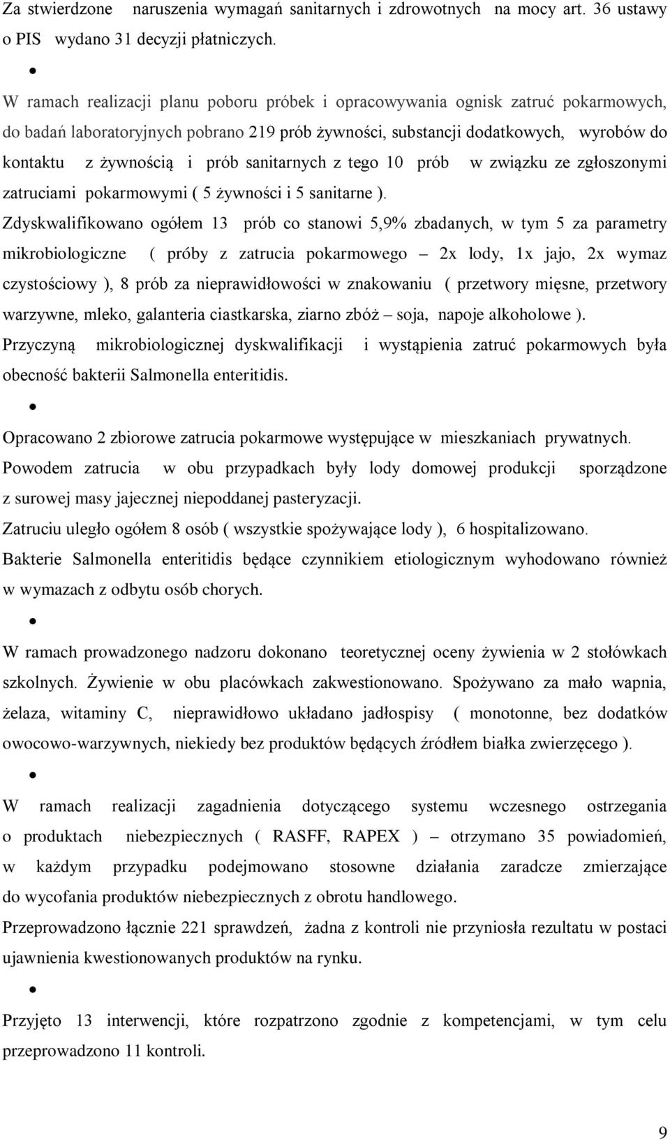sanitarnych z tego 10 prób w związku ze zgłoszonymi zatruciami pokarmowymi ( 5 żywności i 5 sanitarne ).