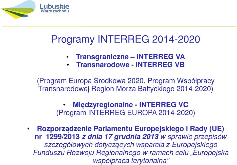 2014-2020) Rozporządzenie Parlamentu Europejskiego i Rady (UE) nr 1299/2013 z dnia 17 grudnia 2013 w sprawie przepisów