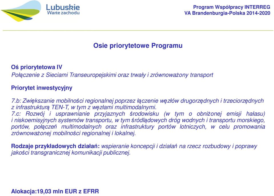 c: Rozwój i usprawnianie przyjaznych środowisku (w tym o obniżonej emisji hałasu) i niskoemisyjnych systemów transportu, w tym śródlądowych dróg wodnych i transportu morskiego, portów, połączeń