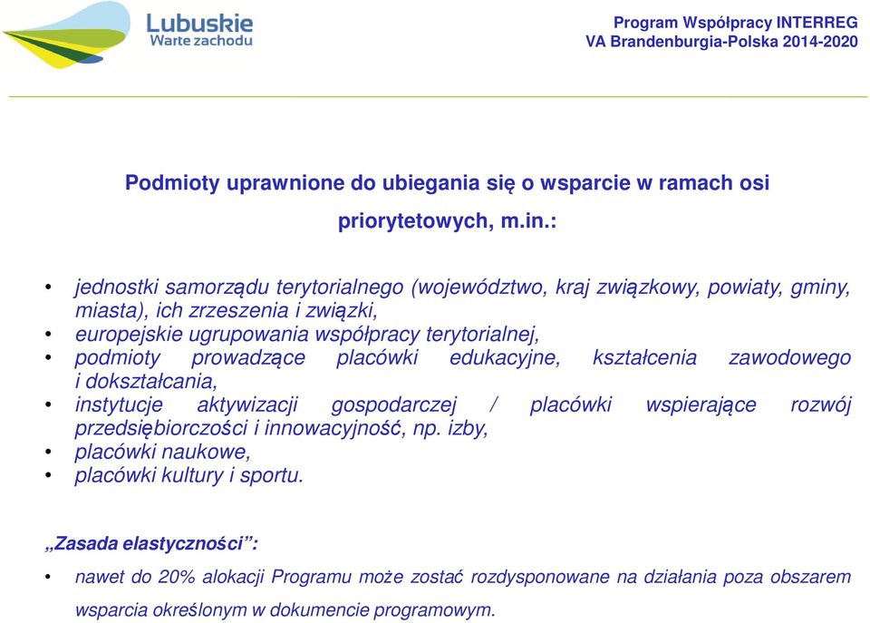 podmioty prowadzące placówki edukacyjne, kształcenia zawodowego i dokształcania, instytucje aktywizacji gospodarczej / placówki wspierające rozwój przedsiębiorczości i