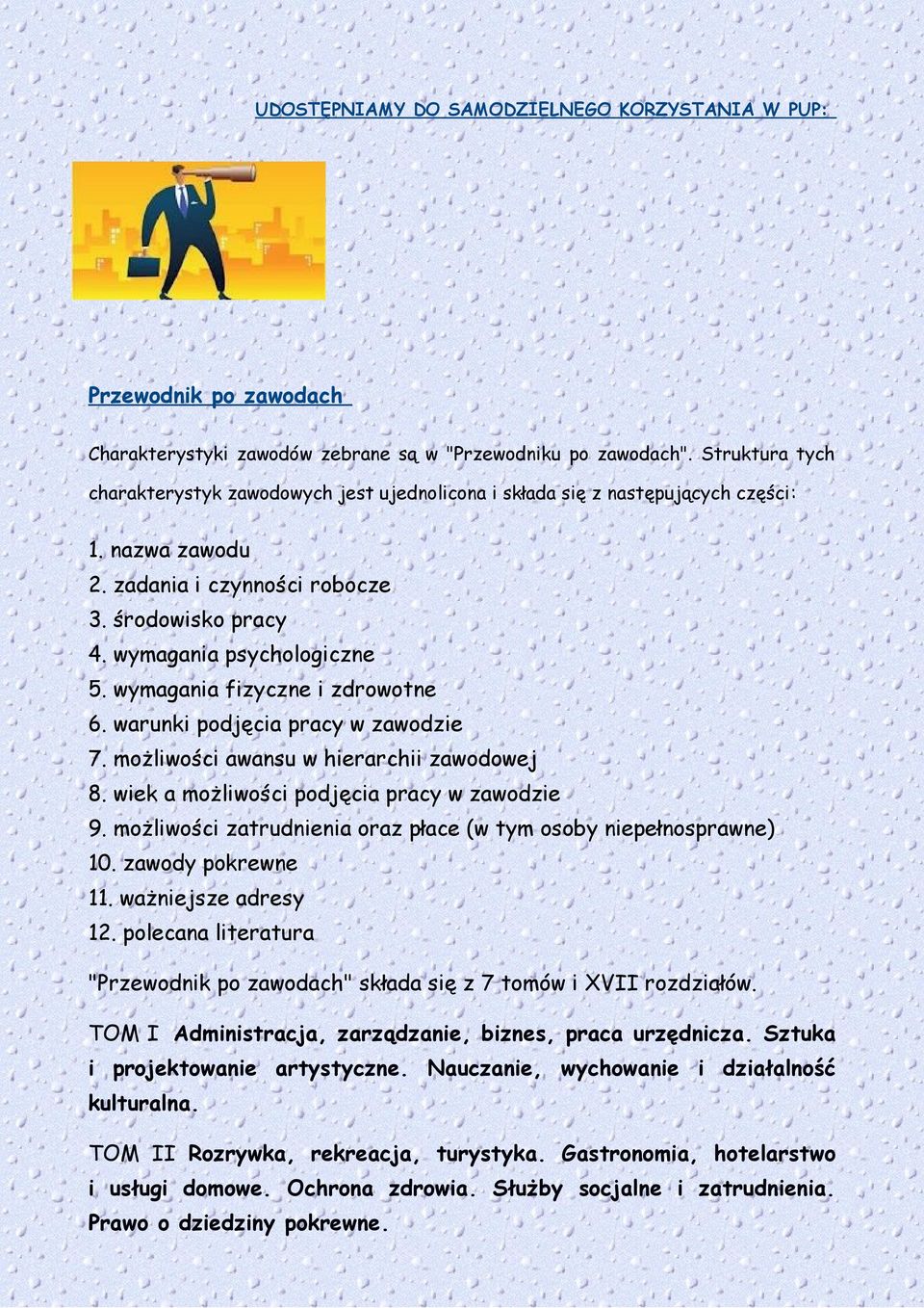 wymagania fizyczne i zdrowotne 6. warunki podjęcia pracy w zawodzie 7. możliwości awansu w hierarchii zawodowej 8. wiek a możliwości podjęcia pracy w zawodzie 9.