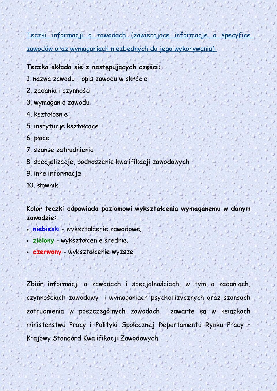 specjalizacje, podnoszenie kwalifikacji zawodowych 9. inne informacje 10.