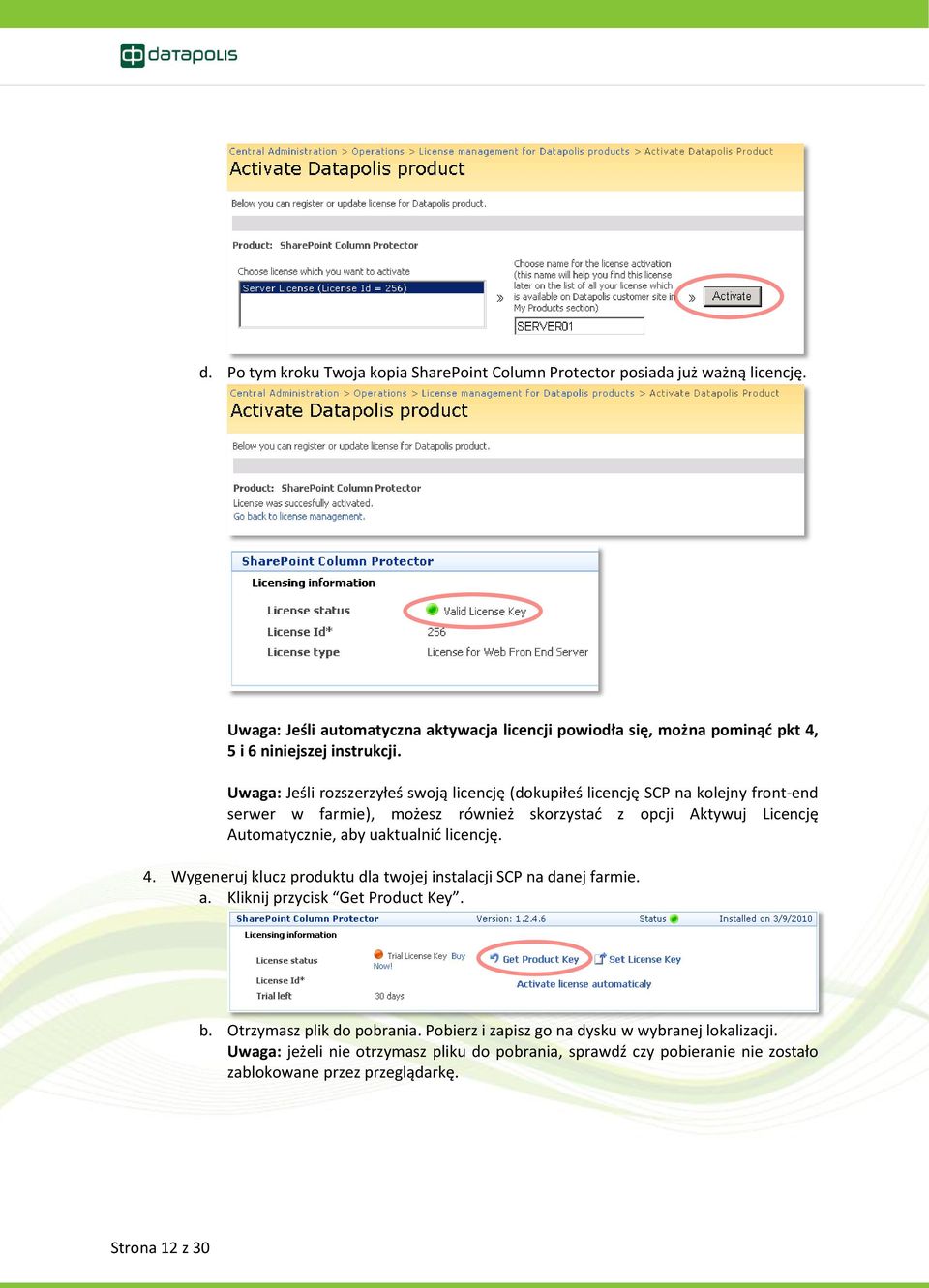 Uwaga: Jeśli rozszerzyłeś swoją licencję (dokupiłeś licencję SCP na kolejny front-end serwer w farmie), możesz również skorzystad z opcji Aktywuj Licencję Automatycznie, aby