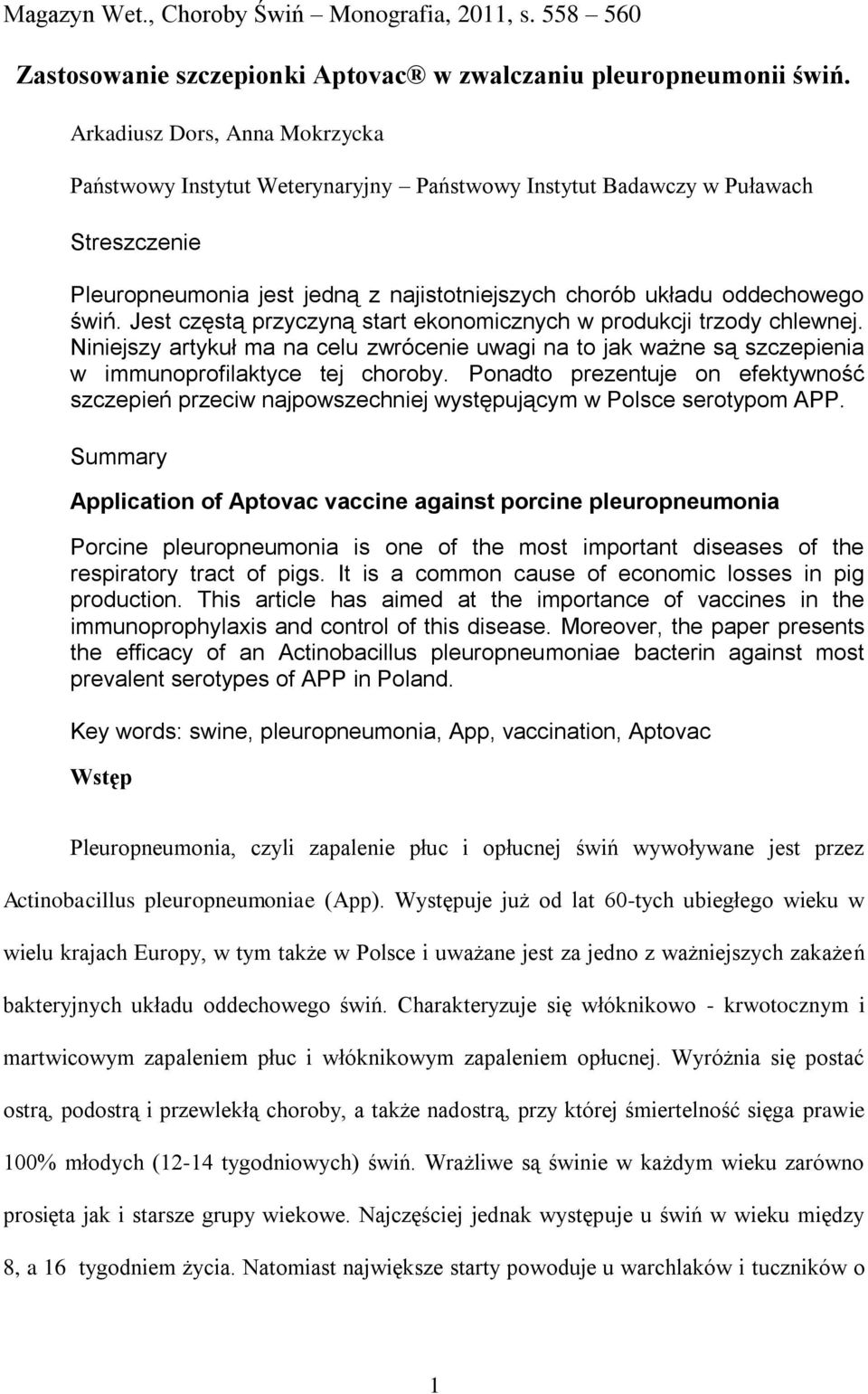 Jest częstą przyczyną start ekonomicznych w produkcji trzody chlewnej. Niniejszy artykuł ma na celu zwrócenie uwagi na to jak ważne są szczepienia w immunoprofilaktyce tej choroby.
