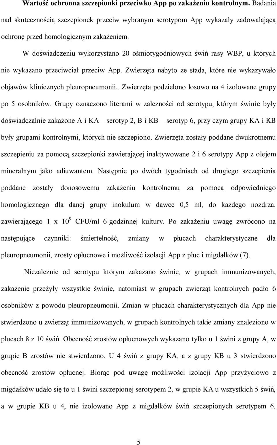 . Zwierzęta podzielono losowo na 4 izolowane grupy po 5 osobników.