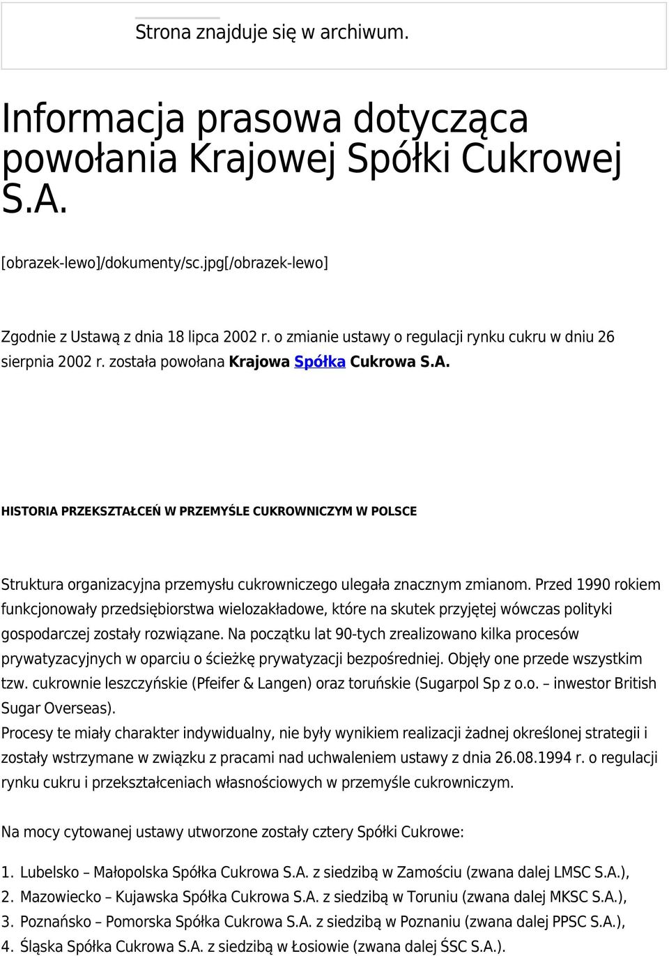 HISTORIA PRZEKSZTAŁCEŃ W PRZEMYŚLE CUKROWNICZYM W POLSCE Struktura organizacyjna przemysłu cukrowniczego ulegała znacznym zmianom.