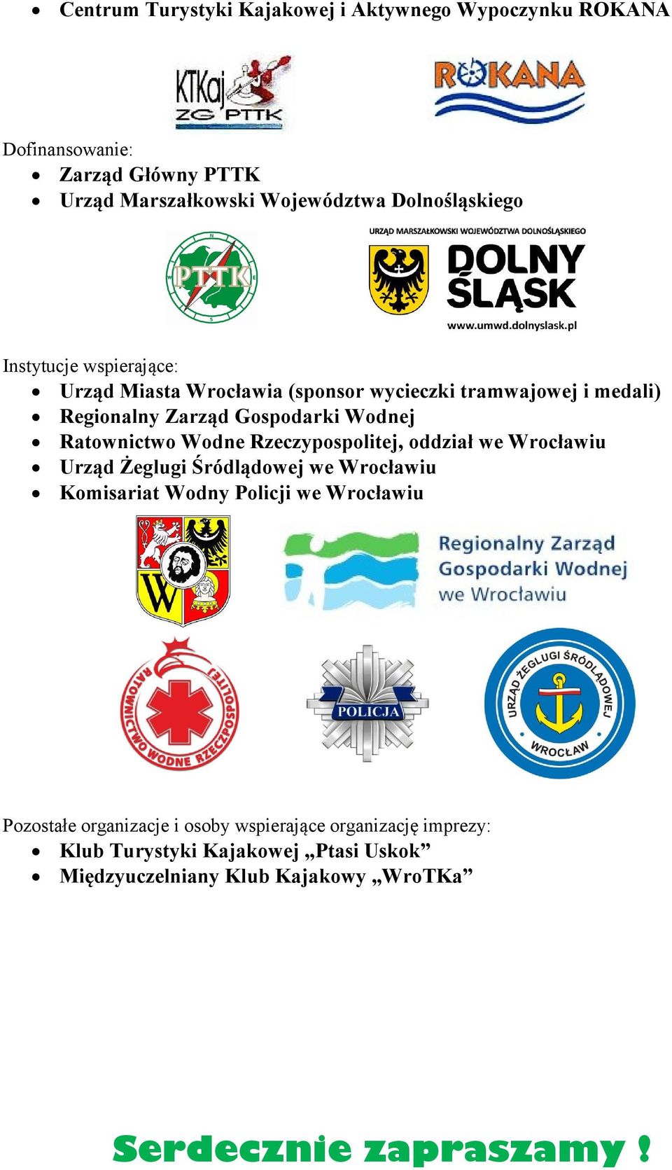 Wodne Rzeczypospolitej, oddział we Wrocławiu Urząd Żeglugi Śródlądowej we Wrocławiu Komisariat Wodny Policji we Wrocławiu Pozostałe