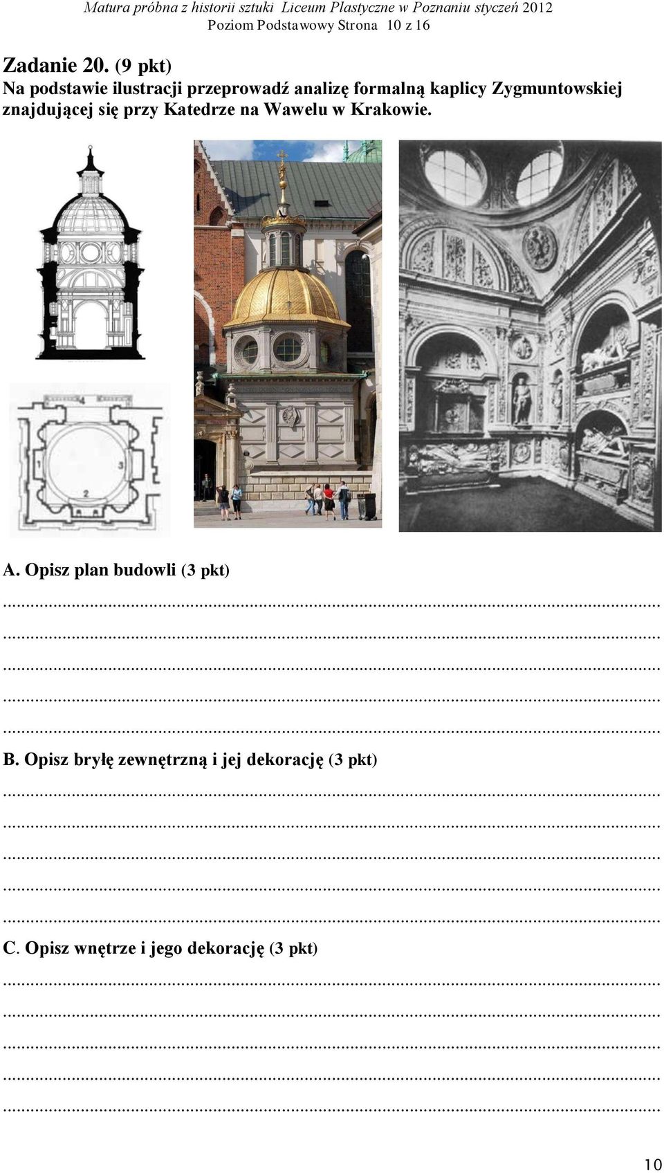 znajdującej się przy Katedrze na Wawelu w Krakowie. A. Opisz plan budowli (3 pkt)............... B.