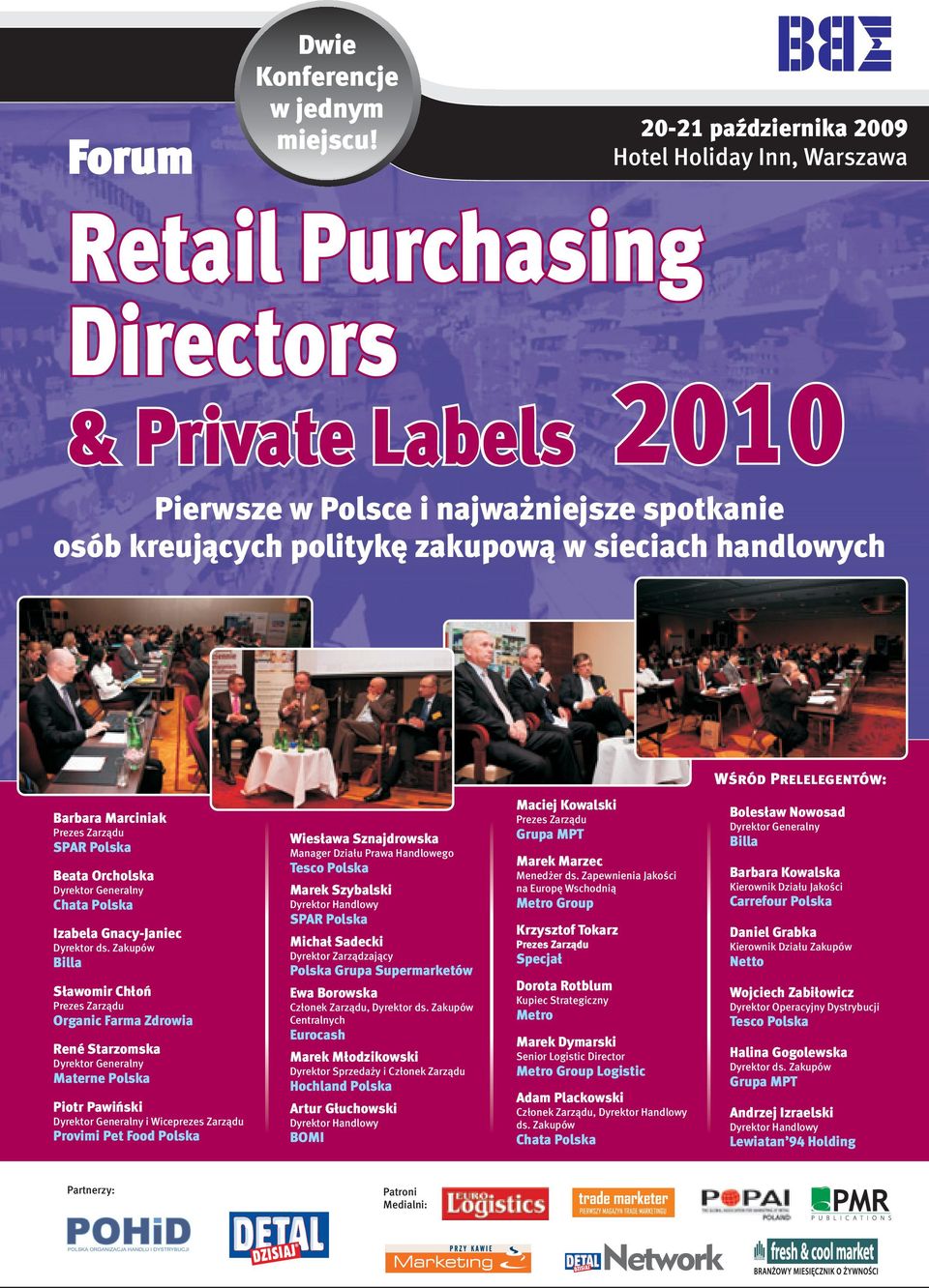 handlowych Wśród Prelelegentów: Barbara Marciniak Prezes Zarządu SPAR Polska Beata Orcholska Dyrektor Generalny Chata Polska Izabela Gnacy-Janiec Dyrektor ds.