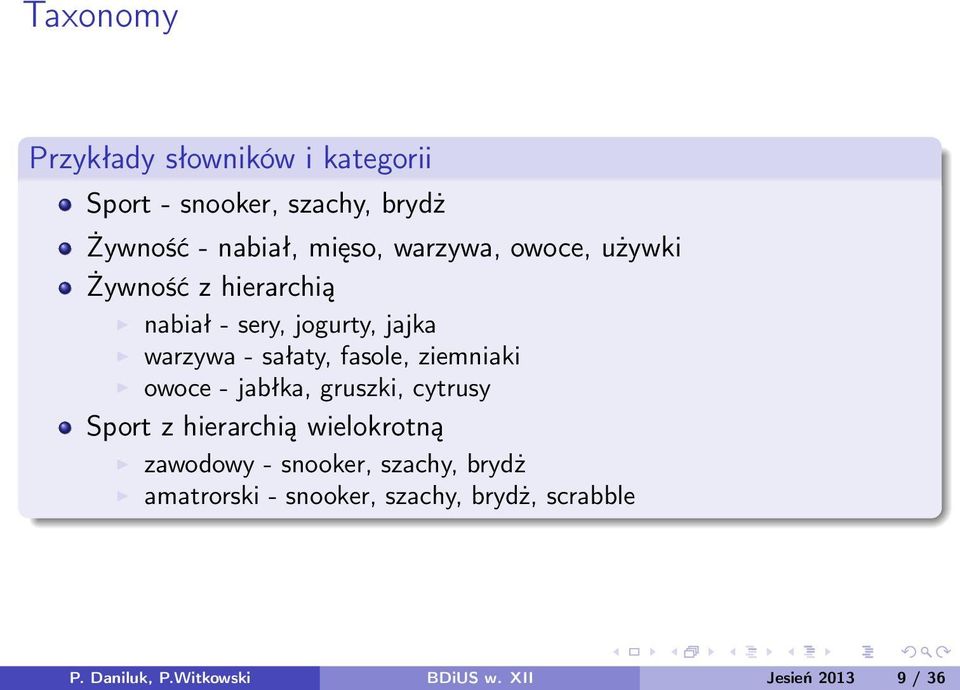 ziemniaki owoce - jabłka, gruszki, cytrusy Sport z hierarchią wielokrotną zawodowy - snooker, szachy,