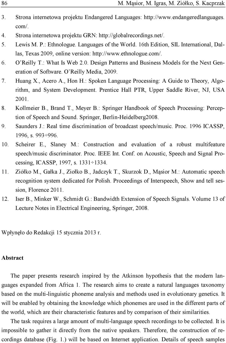 O Reilly Media, 2009. 7. Huang X., Acero A., Hon H.: Spoken Language Processing: A Guide to Theory, Algorithm, and System Development. Prentice Hall PTR, Upper Saddle River, NJ, USA 2001. 8.