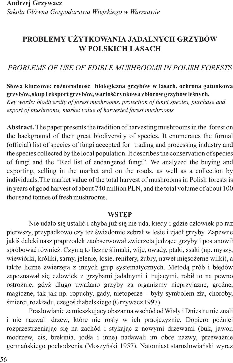 Key words: biodiversity of forest mushrooms, protection of fungi species, purchase and export of mushrooms, market value of harvested forest mushrooms Abstract.
