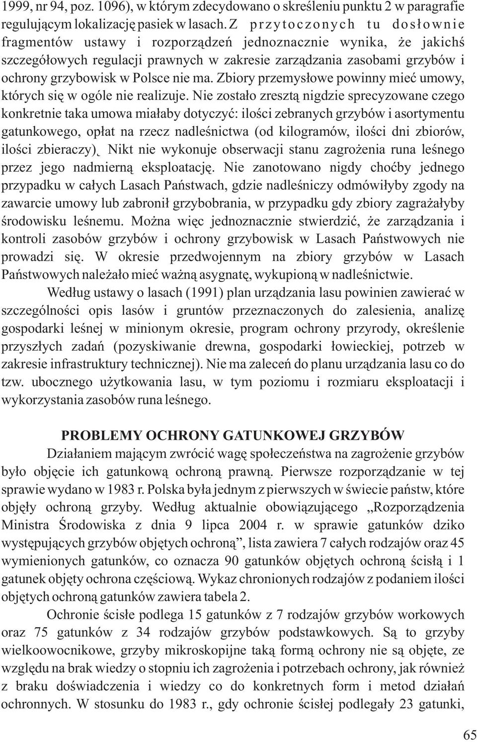 nie ma. Zbiory przemysùowe powinny mieã umowy, których siæ w ogóle nie realizuje.
