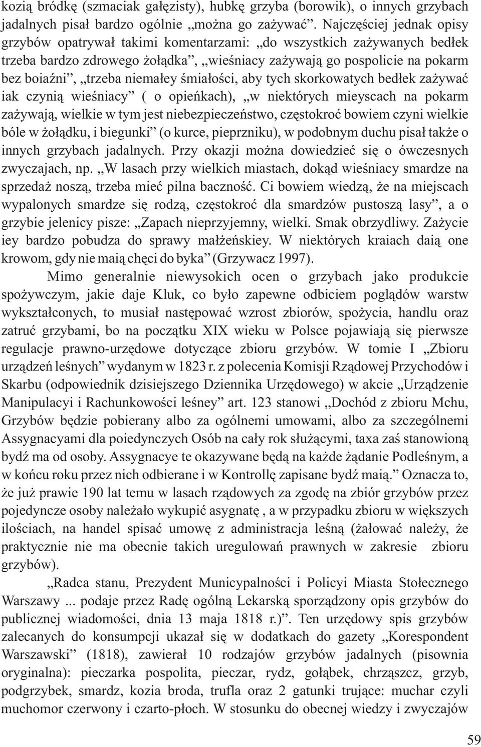 úmiaùoúci, aby tych skorkowatych bedùek zaýywaã iak czynià wieúniacy ( o opieñkach), w niektórych mieyscach na pokarm zaýywajà, wielkie w tym jest niebezpieczeñstwo, czæstokroã bowiem czyni wielkie