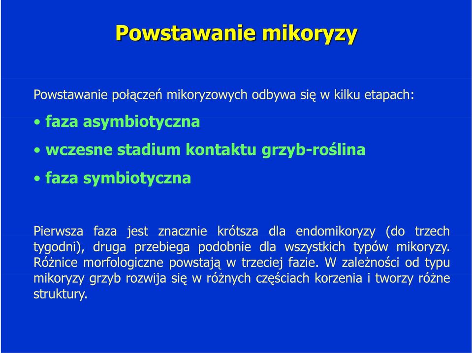 trzech tygodni), druga przebiega podobnie dla wszystkich typów mikoryzy.