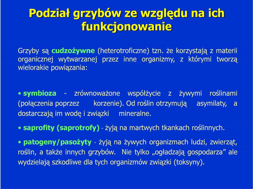 roślinami (połączenia poprzez korzenie). Od roślin otrzymują asymilaty, a dostarczają im wodę izwiązki mineralne.