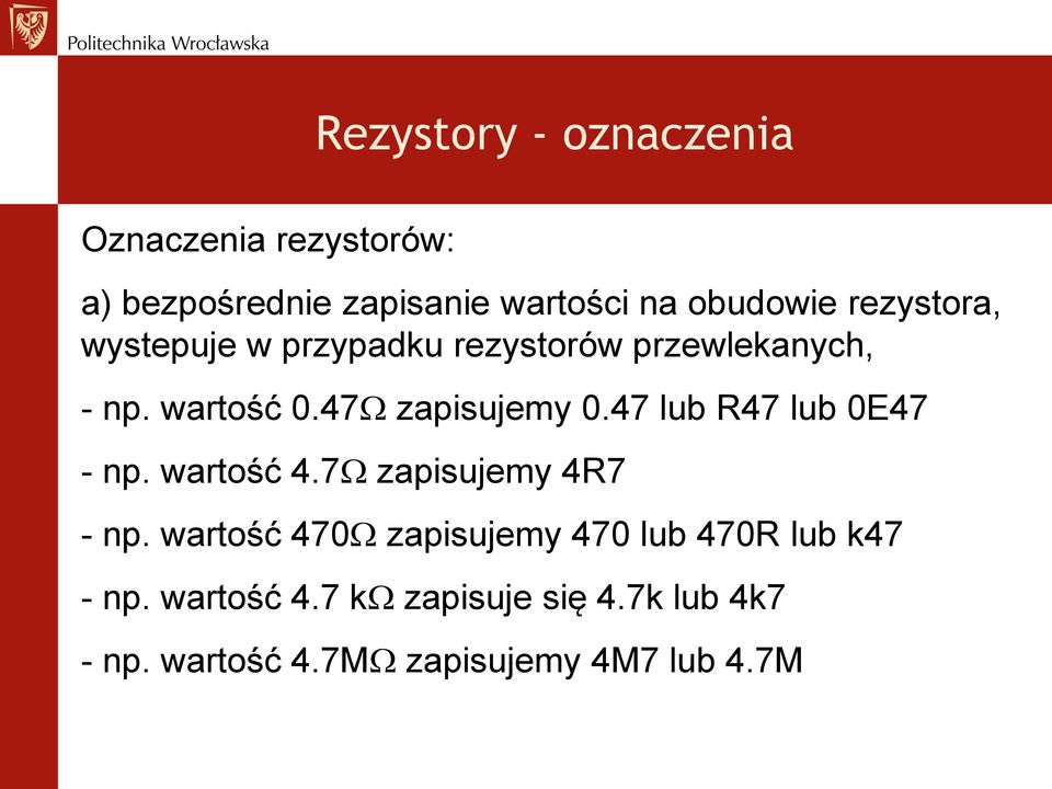 47 lub R47 lub 0E47 - np. wartość 4.7 zapisujemy 4R7 - np.