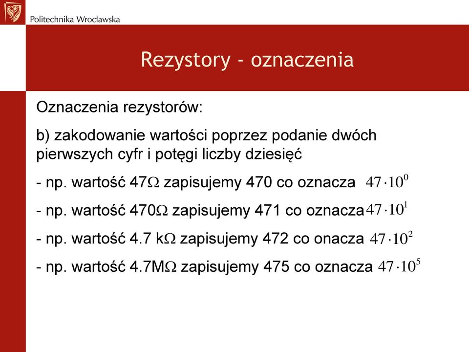 wartość 47 zapisujemy 470 co oznacza - np.