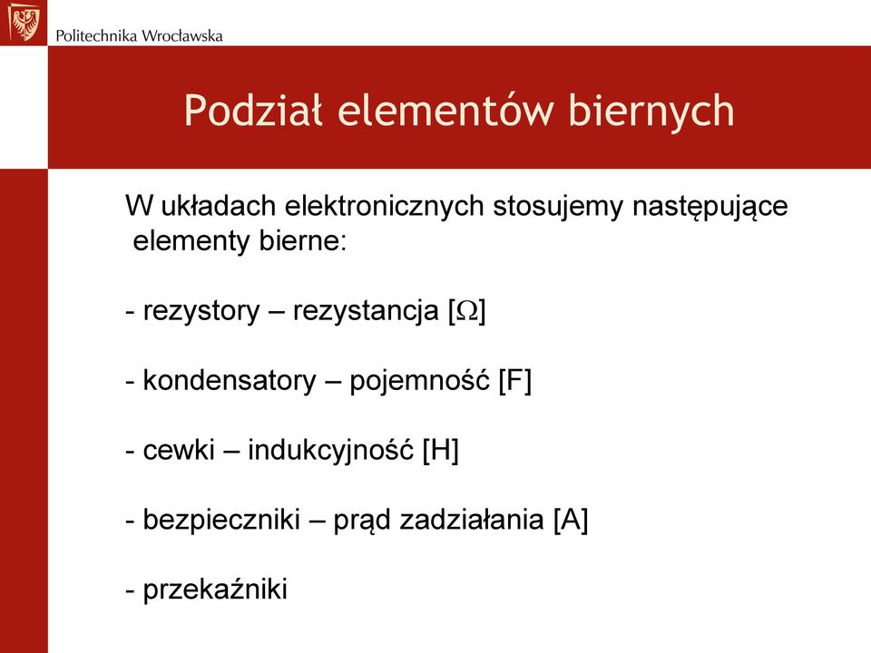 rezystancja [] - kondensatory pojemność [F] - cewki