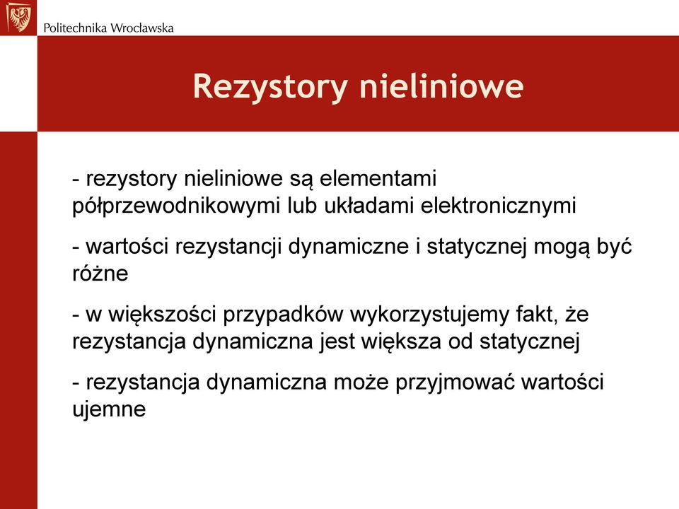 różne - w większości przypadków wykorzystujemy fakt, że rezystancja dynamiczna