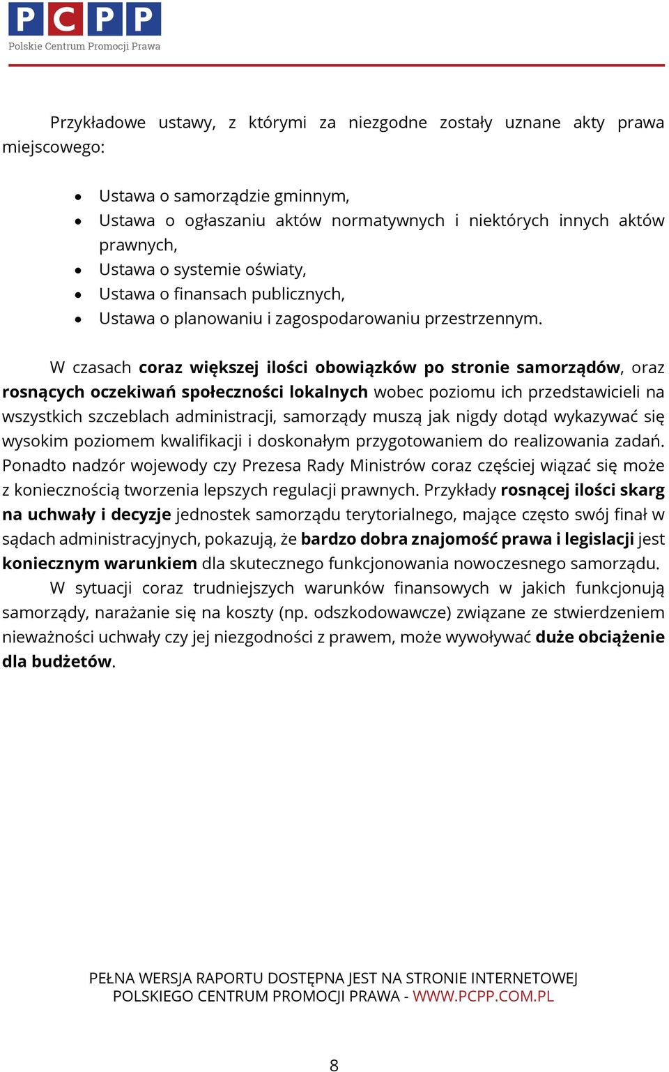 W czasach coraz większej ilości obowiązków po stronie samorządów, oraz rosnących oczekiwań społeczności lokalnych wobec poziomu ich przedstawicieli na wszystkich szczeblach administracji, samorządy