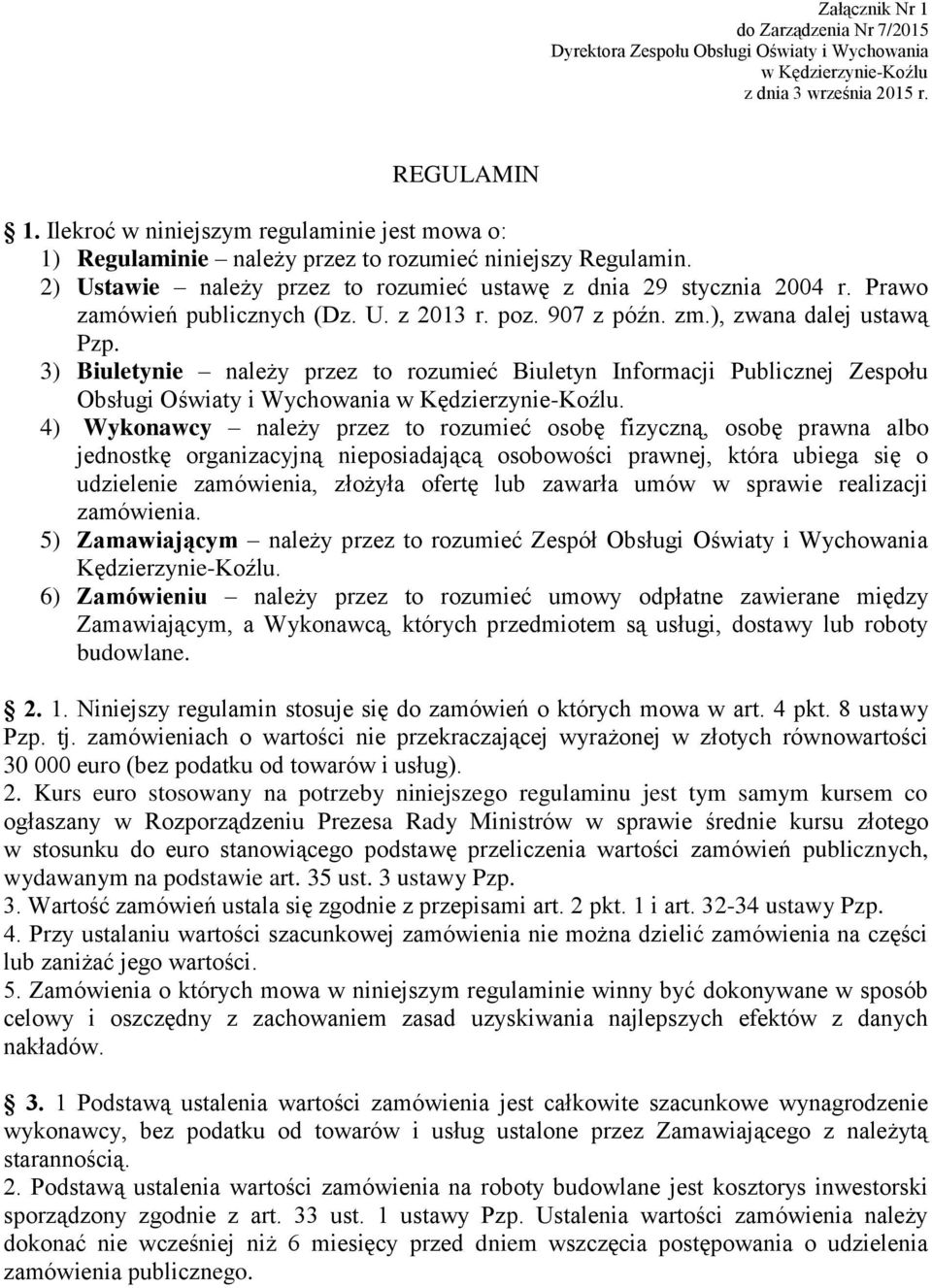 3) Biuletynie należy przez to rozumieć Biuletyn Informacji Publicznej Zespołu Obsługi Oświaty i Wychowania.