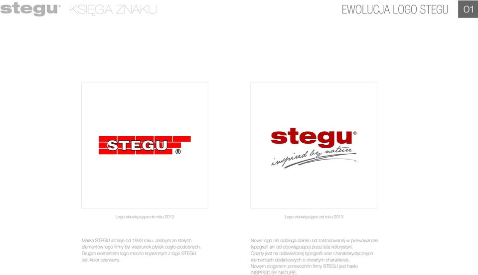 Drugim elementem logo mocno kojarzonym z logo STEGU jest kolor czerwony.