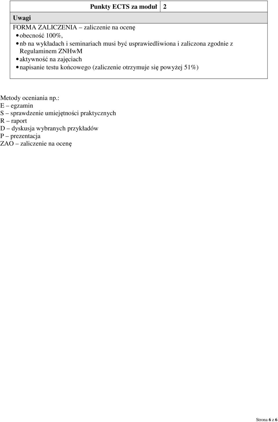 napisanie testu końcowego (zaliczenie otrzymuje się powyżej 51%) Metody oceniania np.