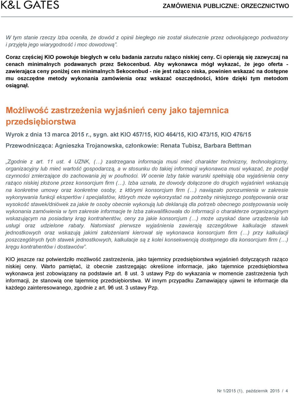 Aby wykonawca mógł wykazać, że jego oferta - zawierająca ceny poniżej cen minimalnych Sekocenbud - nie jest rażąco niska, powinien wskazać na dostępne mu oszczędne metody wykonania zamówienia oraz