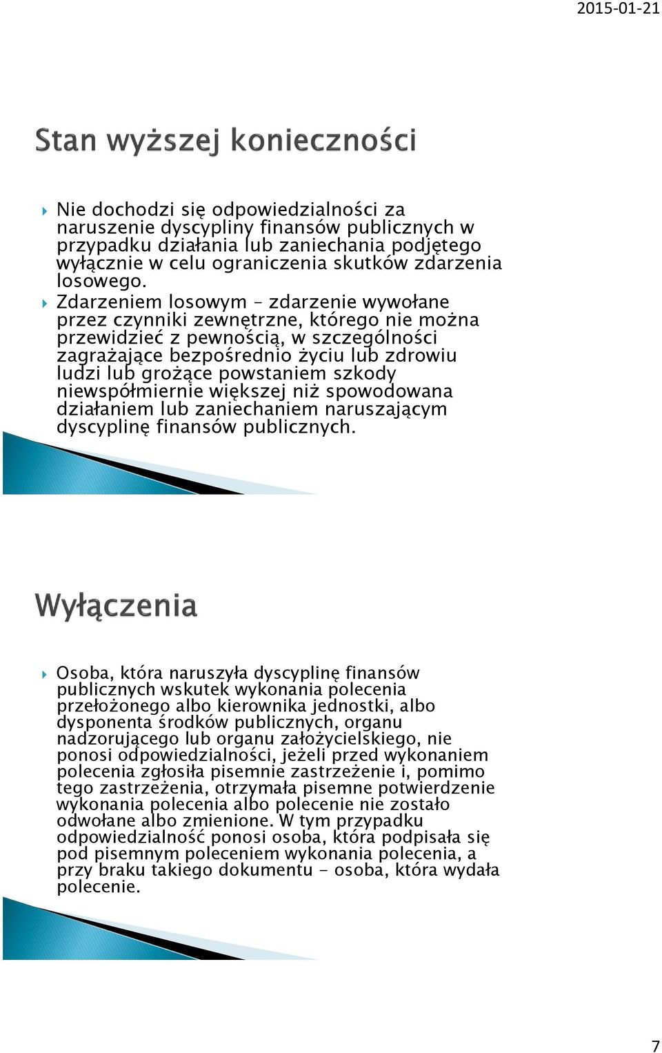 szkody niewspółmiernie większej niż spowodowana działaniem lub zaniechaniem naruszającym dyscyplinę finansów publicznych.