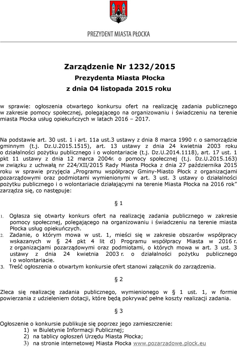 o samorządzie gminnym (t.j. Dz.U.2015.1515), art. 13 ustawy z dnia 24 kwietnia 2003 roku o działalności pożytku publicznego i o wolontariacie (t.j. Dz.U.2014.1118), art. 17 ust.