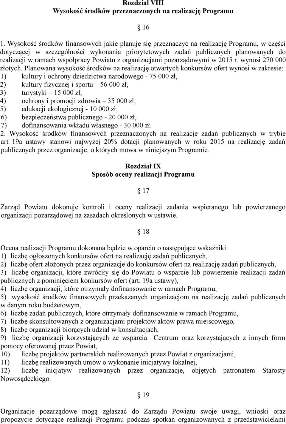 współpracy Powiatu z organizacjami pozarządowymi w 2015 r. wynosi 270 000 złotych.