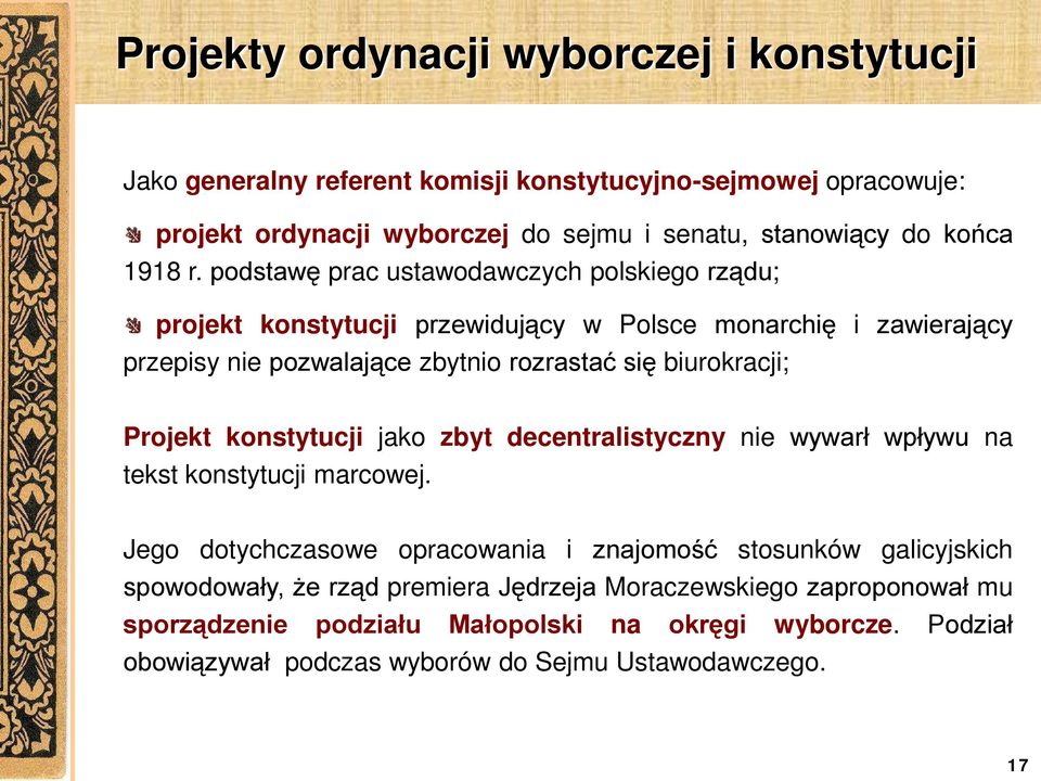 podstawę prac ustawodawczych polskiego rządu; projekt konstytucji przewidujący w Polsce monarchię i zawierający przepisy nie pozwalające zbytnio rozrastać się biurokracji;