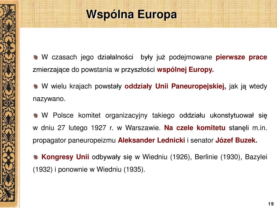 W Polsce komitet organizacyjny takiego oddziału ukonstytuował się w dniu 27 lutego 1927 r. w Warszawie. Na czele komitetu stanęli m.