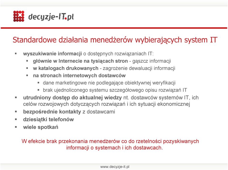 systemu szczegółowego opisu rozwiązań IT utrudniony dostęp do aktualnej wiedzy nt.